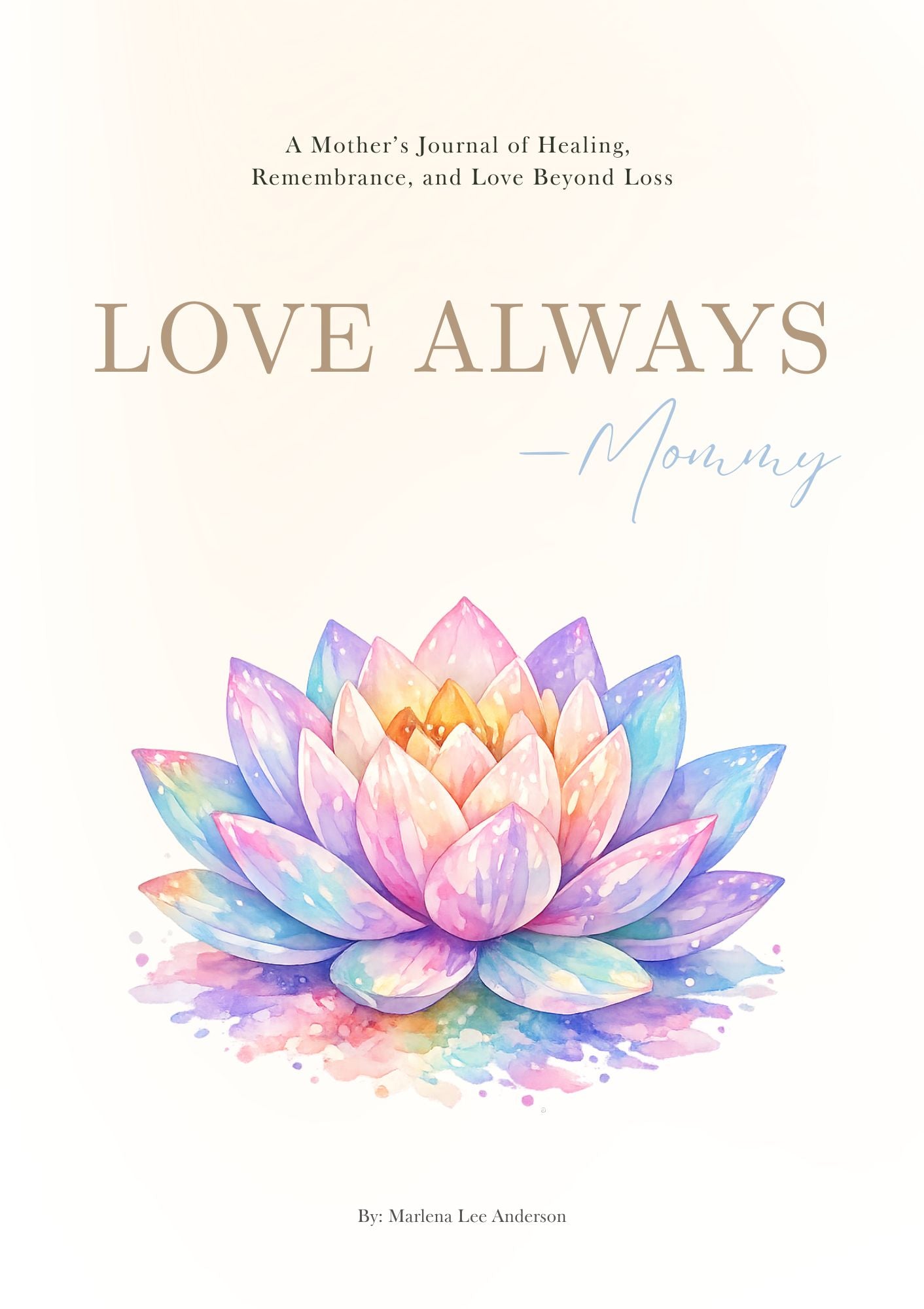 Love Always, Mommy; A Healing Journal for Pregnancy & Infant Loss